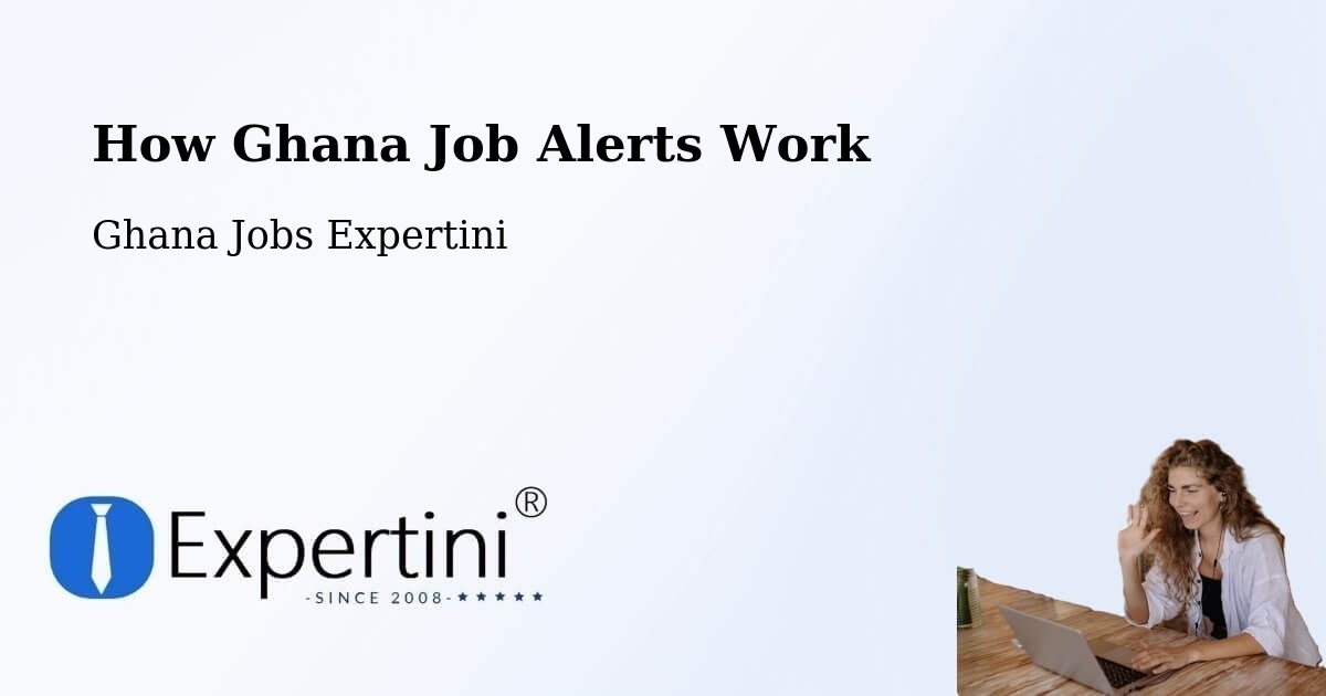 How Ghana Job Alerts Work - Ghana Jobs Expertini