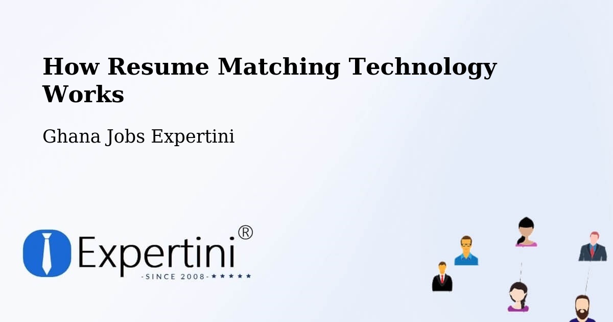 How Resume Matching Technology Works - Ghana Jobs Expertini